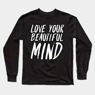 Love your beautyful mind Long Sleeve T-Shirt